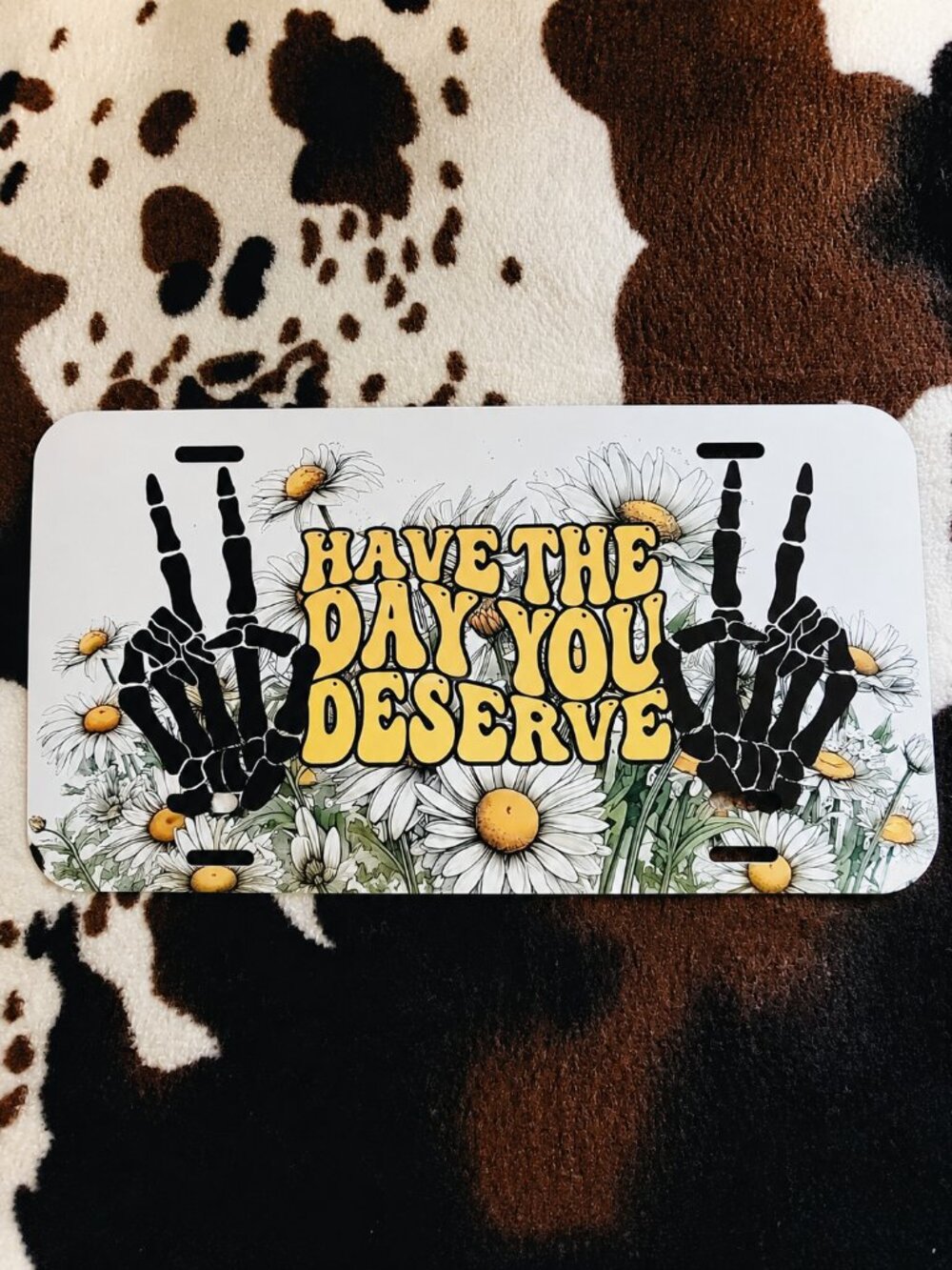 Day You Deserve Floral Funny Custom Car Tag Handmade Vehicle License Plate